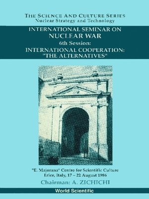 cover image of International Cooperation: the Alternatives--6th International Seminar On Nuclear War